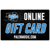 PalenMusic.com ONLINE Digital Gift Card - multiple denominations available